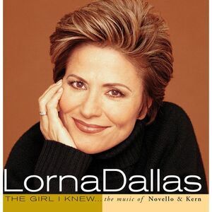 Lorna Dallas - Girl I Knew: Music of Novello & Kern  CD